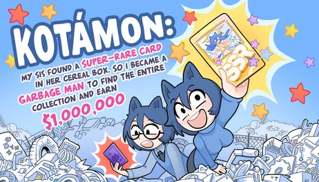 Купить KOTAMON: My Sis Found A Super-Rare Card In Her Cereal Box, So I Became A Garbage Man To Find The Entire Collection And Earn $1,000,000
