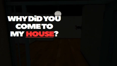 Купить Why Did You Come To My House?