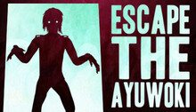 Escape the Ayuwoki