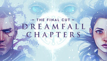 Dreamfall Chapters: The Final Cut Edition