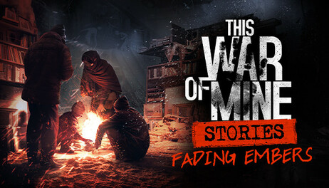 Купить This War of Mine: Stories - Fading Embers (ep. 3)