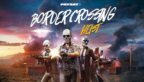 Купить PAYDAY 2: Border Crossing Heist