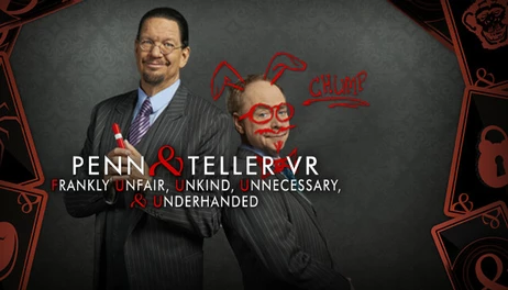 Купить Penn & Teller VR: Frankly Unfair, Unkind, Unnecessary, & Underhanded