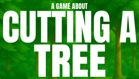 Купить A Game About Cutting A Tree