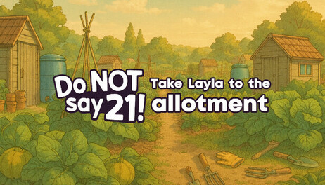 Купить Do NOT say 21! - Take Layla to the allotment