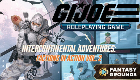 Купить Fantasy Grounds - G.I. JOE Roleplaying Game Intercontinental Adventures: Factions in Action Vol. 2
