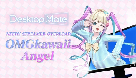 Купить Desktop Mate NEEDY STREAMER OVERLOAD OMGkawaiiAngel DLC