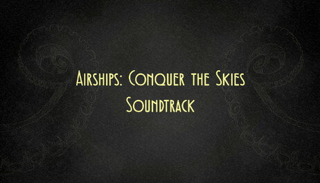 Купить Airships: Conquer the Skies - Soundtrack