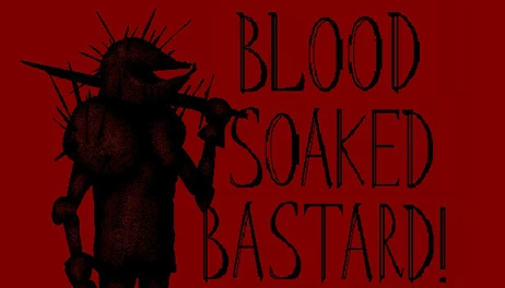Купить Blood Soaked Bastard!