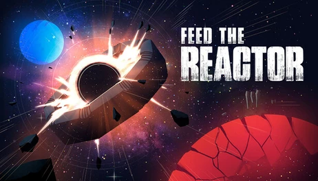 Купить Feed the Reactor