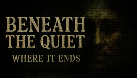 Купить Beneath the Quiet: Where It Ends