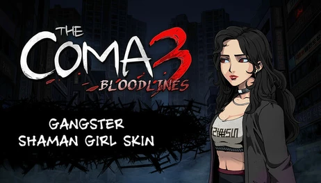 Купить The Coma 3: Bloodlines - Gangster Shaman Girl Skin