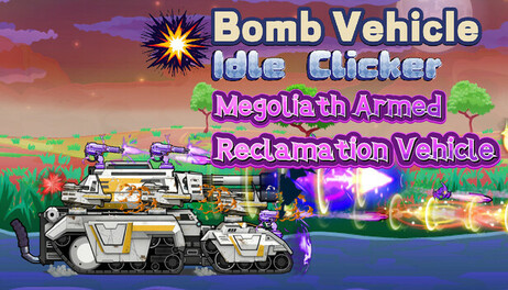 Купить Bomb Vehicle The Idle Clicker - Megoliath Armed Reclamation Vehicle