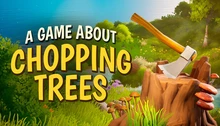 A Game About Chopping Trees