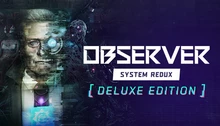 Observer: System Redux - Deluxe Edition