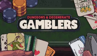 Dungeons &amp;amp; Degenerate Gamblers